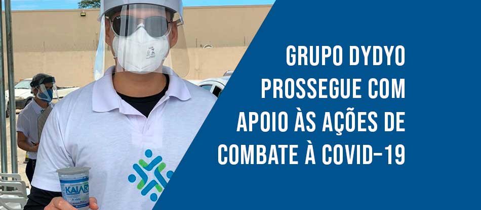 Grupo Dydyo prossegue com apoio a ações de combate à Covid – 19